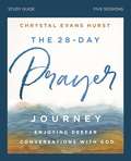 The 28-Day Prayer Journey Study Guide: Enjoying Deeper Conversations with God