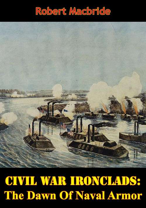 Book cover of Civil War Ironclads: The Dawn Of Naval Armor