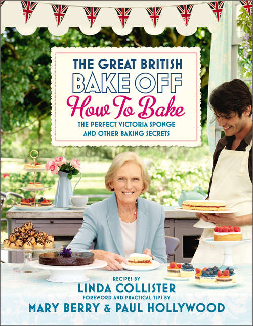 Book cover of Great British Bake Off: The Perfect Victoria Sponge and Other Baking Secrets