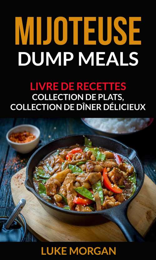 Book cover of Mijoteuse: Livre de recettes. Collection de plats, collection de dîner délicieux