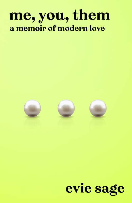 Book cover of Me, You, Them: A Bold Memoir of Love, Desire, and Redefining Marriage in the Modern Age