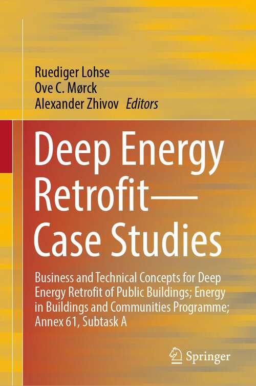 Deep Energy Retrofit—Case Studies: Business and Technical Concepts for Deep Energy Retrofit of Public Buildings; Energy in Buildings and Communities Programme; Annex 61, Subtask A