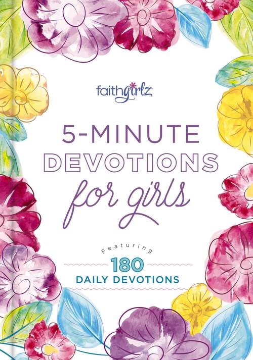 Book cover of 5-Minute Devotions for Girls: Featuring 180 Daily Devotions (Faithgirlz)