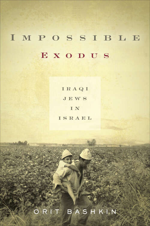 Book cover of Impossible Exodus: Iraqi Jews in Israel (Stanford Studies In Middle Eastern And Islamic Societies And Cultures Ser.)