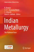 Indian Metallurgy: The Platinum Years (Indian Institute of Metals Series)