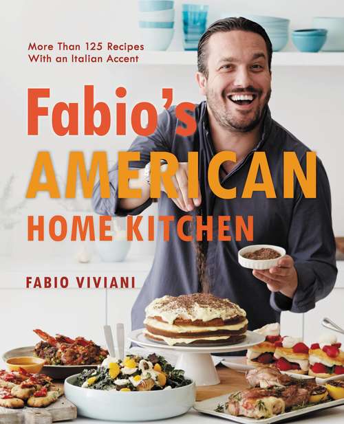 Book cover of Fabio's American Home Kitchen: More Than 125 Recipes With an Italian Accent