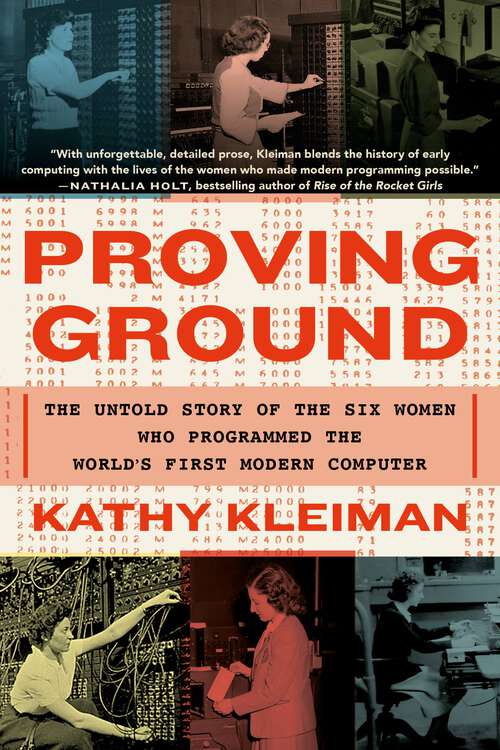Book cover of Proving Ground: The Untold Story of the Six Women Who Programmed the World’s First Modern Computer