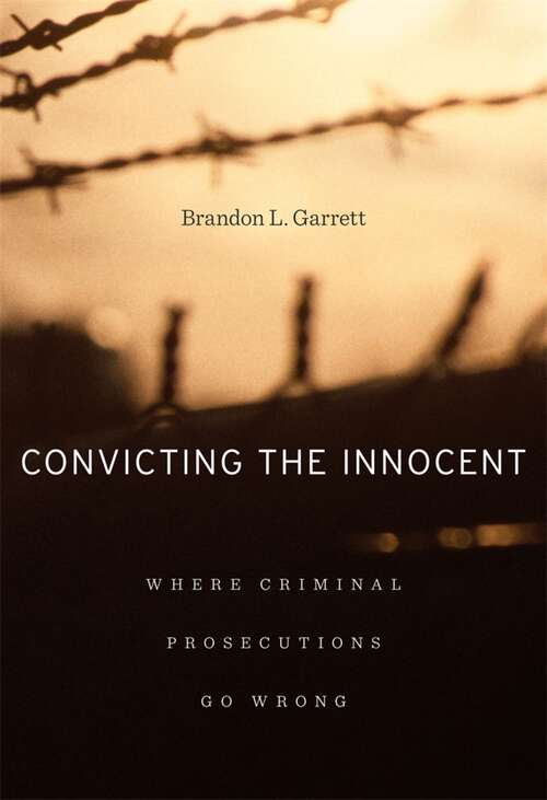 Book cover of Convicting the Innocent: Where Criminal Prosecutions Go Wrong