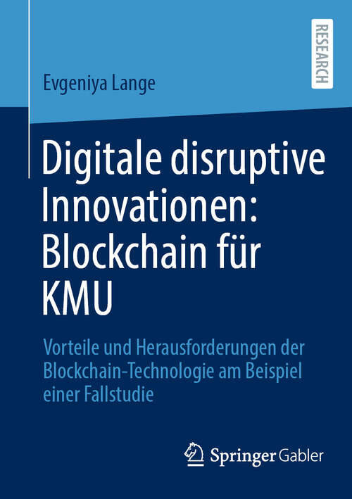 Book cover of Digitale disruptive Innovationen: Vorteile und Herausforderungen der Blockchain-Technologie am Beispiel einer Fallstudie