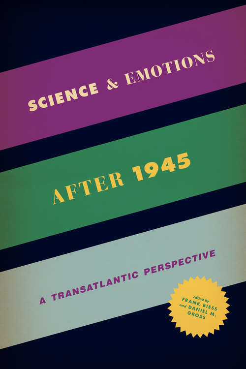Book cover of Science and Emotions after 1945: A Transatlantic Perspective