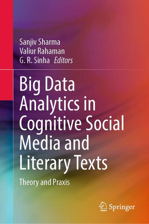Big Data Analytics in Cognitive Social Media and Literary Texts: Theory and Praxis