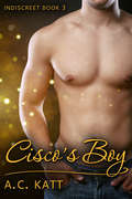 Cisco's Boy (Indiscreet #3)