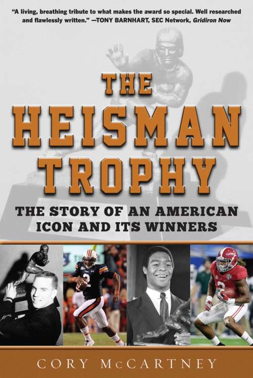 Book cover of The Heisman Trophy: The Story of an American Icon and Its Winners