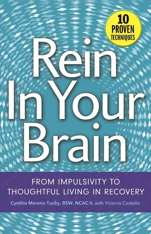 Book cover of Rein In Your Brain: From Impulsivity to Thoughtful Living in Recovery