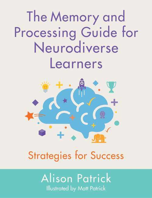 Book cover of The Memory and Processing Guide for Neurodiverse Learners: Strategies for Success