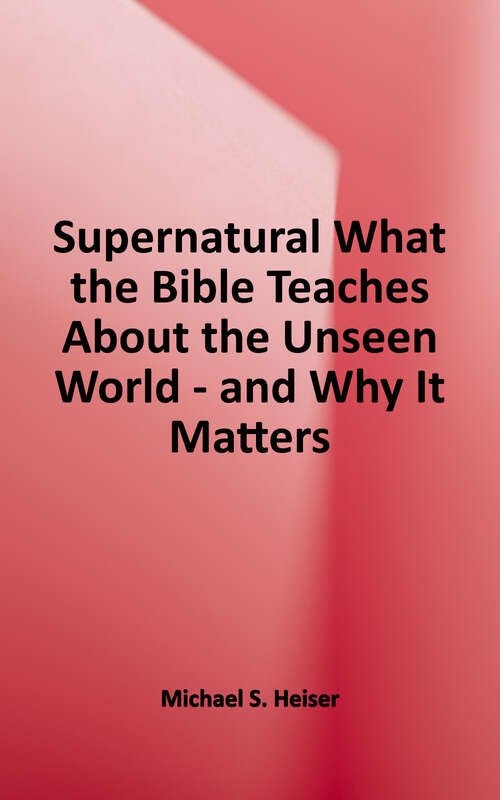 Book cover of Supernatural: What the Bible Teaches About the Unseen World—and Why It Matters