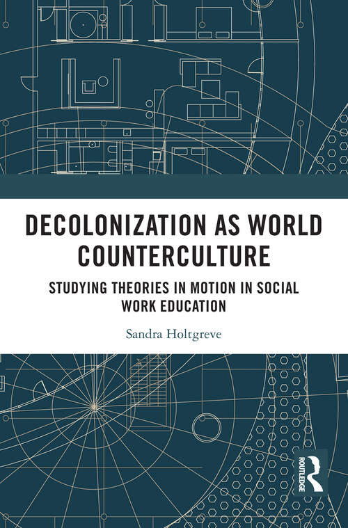 Book cover of Decolonization as World Counterculture: Studying Theories in Motion in Social Work Education (1)