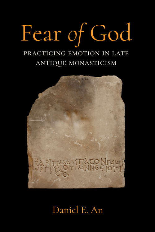 Book cover of Fear of God: Practicing Emotion in Late Antique Monasticism (1) (Christianity in Late Antiquity)
