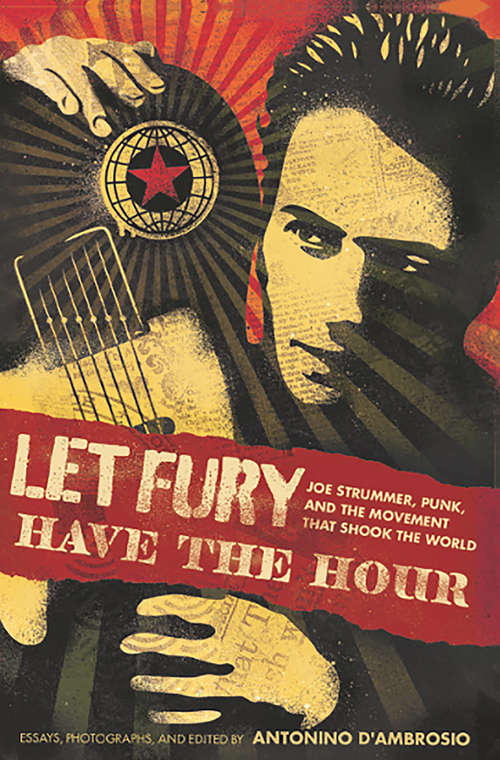 Book cover of Let Fury Have the Hour: Joe Strummer, Punk, and the Movement that Shook the World (2)