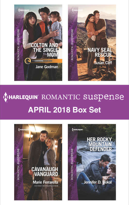 Harlequin Romantic Suspense April 2018 Box Set: Colton and the Single Mom\Cavanaugh Vanguard\Navy SEAL Rescue\Her Rocky Mountain Defender