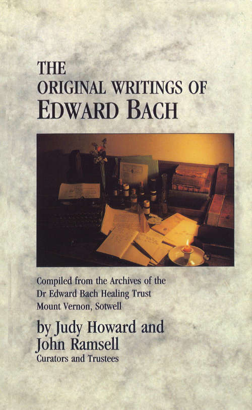 Book cover of The Original Writings Of Edward Bach: Compiled from the Archives of the Edward Bach Healing Trust