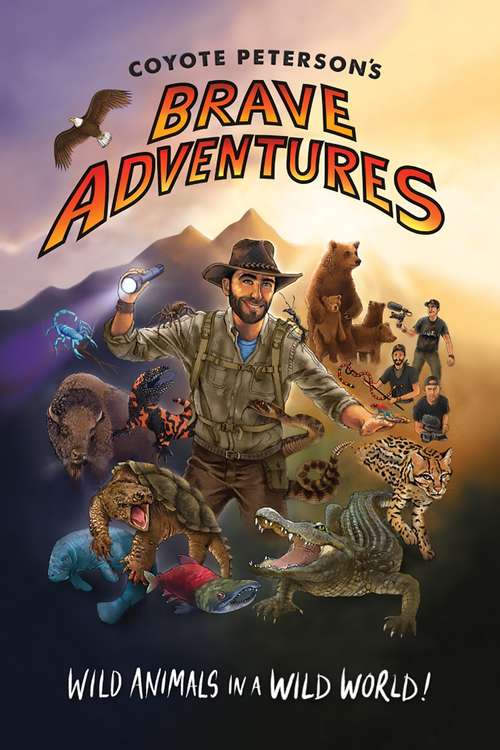 Book cover of Coyote Peterson's Brave Adventures: Wild Animals in a Wild World!