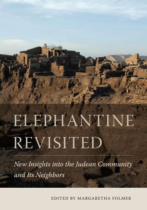 Book cover of Elephantine Revisited: New Insights into the Judean Community and Its Neighbors