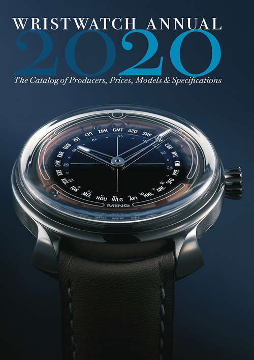 Wristwatch Annual 2020: The Catalog of Producers, Prices, Models, and Specifications (G - Reference,information And Interdisciplinary Subjects Ser.)