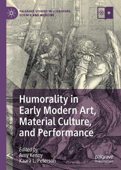 Book cover of Humorality in Early Modern Art, Material Culture, and Performance (1st ed. 2021) (Palgrave Studies in Literature, Science and Medicine)