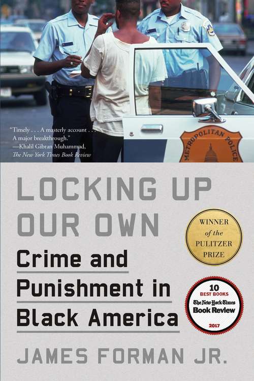 Book cover of Locking Up Our Own: Crime And Punishment In Black America