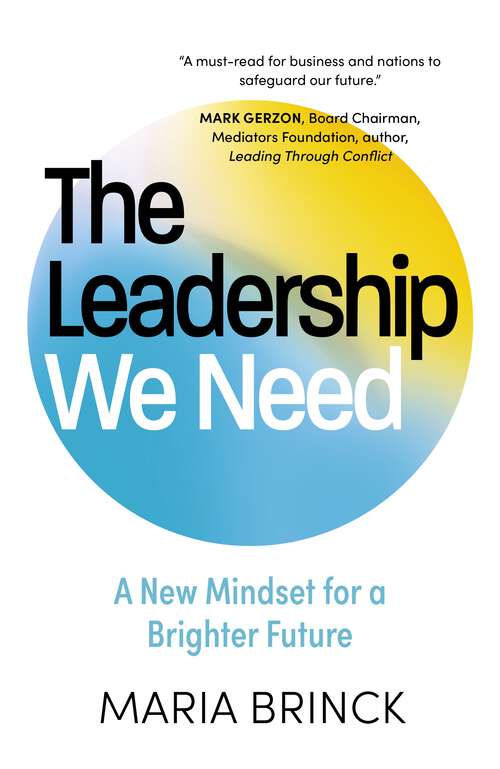 Book cover of The Leadership We Need: A New Mindset for a Brighter Future