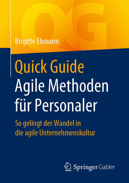 Book cover of Quick Guide Agile Methoden für Personaler: So gelingt der Wandel in die agile Unternehmenskultur (1. Aufl. 2019) (Quick Guide)