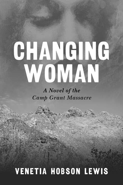 Book cover of Changing Woman: A Novel of the Camp Grant Massacre