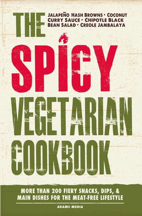 Book cover of The Spicy Vegetarian Cookbook: More than 200 Fiery Snacks, Dips, and Main Dishes for the Meat-Free Lifestyle