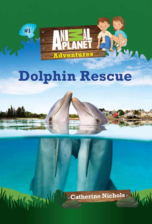 Dolphin Rescue (Animal Planet Adventures Chapter Bks.)