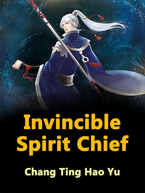 Invincible Spirit Chief: Volume 2 (Volume 2 #2)