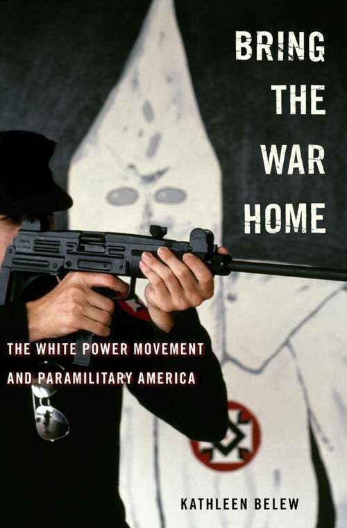 Book cover of Bring the War Home: The White Power Movement and Paramilitary America