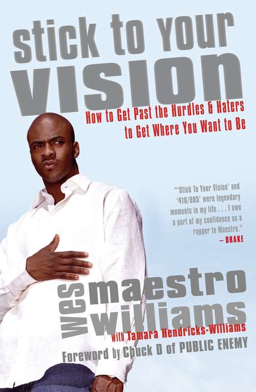Book cover of Stick to Your Vision: How to Get Past the Hurdles and Haters to Get Where You Want to Be