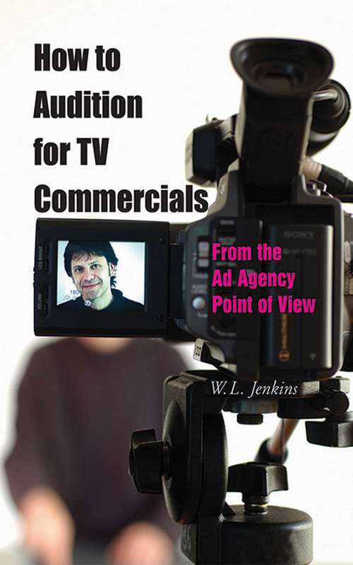 Book cover of How to Audition for TV Commercials: From the Ad Agency Point of View