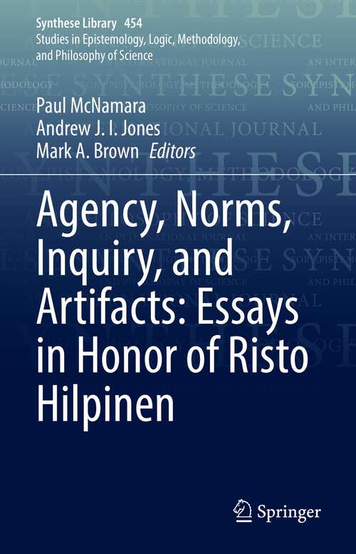 Book cover of Agency, Norms, Inquiry, and Artifacts: Essays in Honor of Risto Hilpinen (1st ed. 2022) (Synthese Library #454)