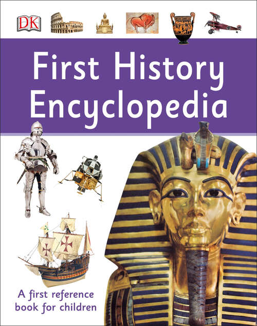 Book cover of First History Encyclopedia (DK First Reference)