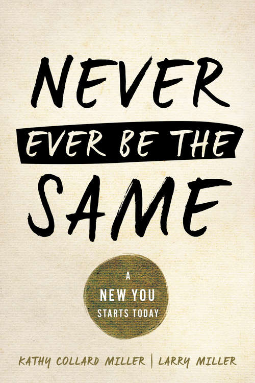 Never Ever Be The Same: A New You Starts Today