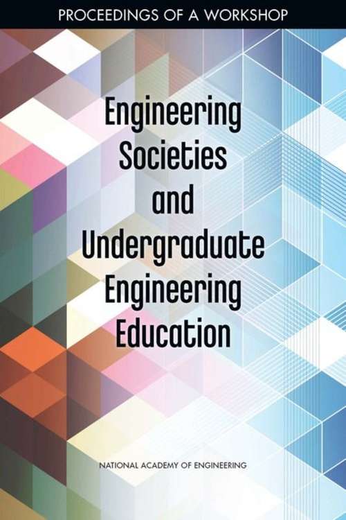 Engineering Societies and Undergraduate Engineering Education: Proceedings of a Workshop