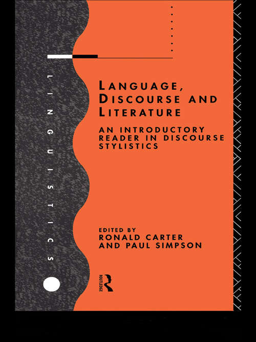 Language, Discourse and Literature: An Introductory Reader in Discourse Stylistics