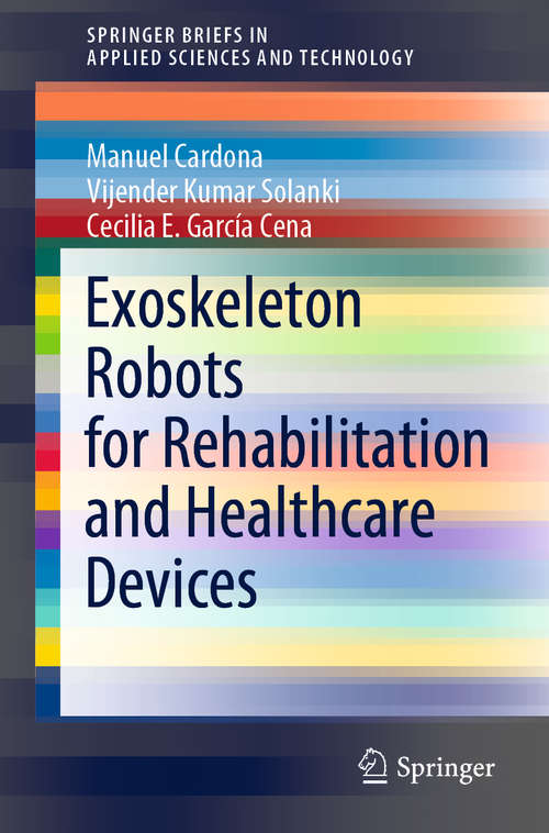 Exoskeleton Robots for Rehabilitation and Healthcare Devices (SpringerBriefs in Applied Sciences and Technology)