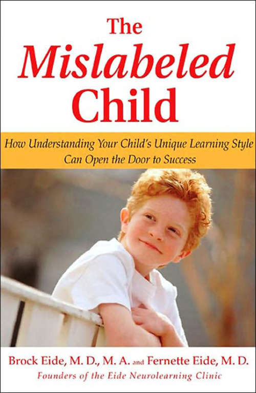 Book cover of The Mislabeled Child: How Understanding Your Child's Unique Learning Style Can Open the Door to Success