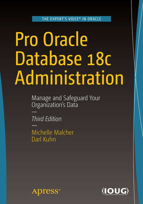Book cover of Pro Oracle Database 18c Administration: Manage and Safeguard Your Organization’s Data (3rd ed.)
