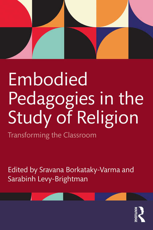 Book cover of Embodied Pedagogies in the Study of Religion: Transforming the Classroom (1)