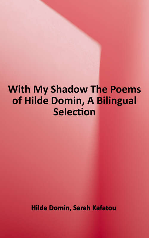 Book cover of With My Shadow: The Poems of Hilde Domin, A Bilingual Selection