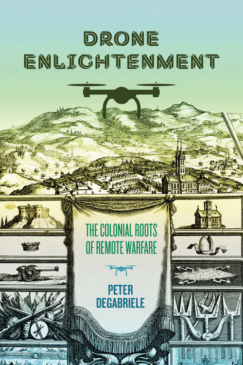 Book cover of Drone Enlightenment: The Colonial Roots of Remote Warfare
